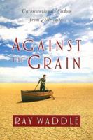 Against The Grain: Unconventional Wisdom From Ecclesiastes 083589813X Book Cover