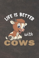 Life Is Better With Cows: Funny Gift For Cow Lovers And Everyone Who Love Animals- Notebook, Planner Or Journal For Writing About Cows Or Animals Size 6 x 9 110 Lined Pages...Diary To Write In for Sch 1673941184 Book Cover