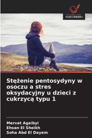 Stezenie pentosydyny w osoczu a stres oksydacyjny u dzieci z cukrzyca typu 1 (Polish Edition) 6209780946 Book Cover