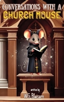 Conversations with a Church Mouse: New Edition 1962563006 Book Cover