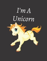 I'm A Unicorn: Cute Unicorn, Large Blank Sketchbook For Girls, 100 Pages, 8.5 x 11, Paper for Drawing, Sketching & Crayon Coloring, Drawing, Whiting, Journaling & Doodling 1660243424 Book Cover