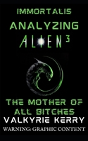 Analyzing Alien 3: The Mother of all Bitches 1091494924 Book Cover