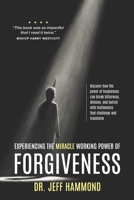 Experiencing The Miracle Working Power Of Forgiveness 1764105192 Book Cover