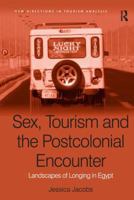 Sex, Tourism and the Postcolonial Encounter: Landscapes of Longing in Egypt 0754647889 Book Cover