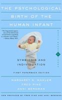 The Psychological Birth of the Human Infant: Symbiosis and Individuation 0465066593 Book Cover