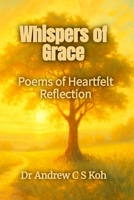 Whispers of Grace: Poems of Heartfelt Reflection (Whispers of the Heart Inspirational Poems) B0FJ6J5X55 Book Cover
