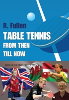 TABLE TENNIS FROM THEN TILL NOW B08F6TXRBM Book Cover