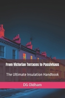 From Victorian Terraces to Passivhaus: The Ultimate Insulation Handbook (UK Building Regulations) B0GPHPKV57 Book Cover