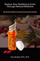 Reduce Your Healthcare Costs Through Natural Medicine 0981947867 Book Cover