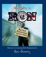 My name is Ron, and I'm a recovering legislator: Memoirs of a Louisiana State Representative 0970015607 Book Cover