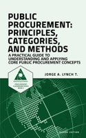 Public Procurement: Principles, Categories, and Methods: A Practical Guide to Understanding and Applying Core Public Procurement Concepts (Procurement ClassRoom Series) B0FB3F163P Book Cover