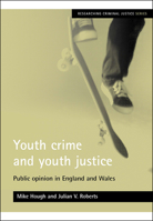 Youth Crime and Youth Justice: Public Opinion in England and Wales 1861346492 Book Cover