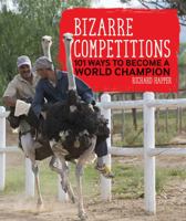 Bizarre Competitions: 101 Ways to Become a World Champion 1770858628 Book Cover