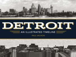 Detroit: An Illustrated Timeline 1681061805 Book Cover