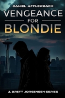 Vengeance for Blondie (A Brett Jorgensen Series) B0DXPQ8H5L Book Cover