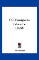 Die Flussigkeits-Schraube (1900) 1144306787 Book Cover