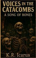 Voices in the Catacombs: A Song of Bones (Tales from the Nameless Abyss) B0G3RW1CPB Book Cover