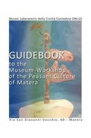 Guidebook to the Museum-Workshop of the Peasant Culture of Matera 150059329X Book Cover