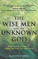 The Wise Men and the Unknown God: A Spiritual Journey from the East to the West 0986705969 Book Cover