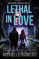 Lethal in Love: A Seductive Romantic Suspense 0648018865 Book Cover