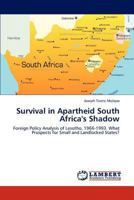 Survival in Apartheid South Africa's Shadow: Foreign Policy Analysis of Lesotho, 1966-1993. What Prospects for Small and Landlocked States? 365919493X Book Cover