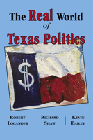 The Real World of Texas Politics B0BDDLJHJ3 Book Cover