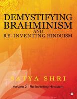 Demystifying Brahminism and Re-Inventing Hinduism: Volume 2 - Re-Inventing Hinduism 1946515558 Book Cover