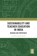 Sustainability and Teacher Education in India: Meaning and Importance 0367723840 Book Cover