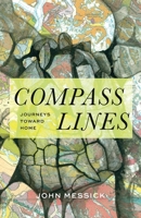 Compass Lines: Journeys Toward Home 1736755838 Book Cover