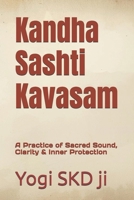 Kandha Sashti Kavasam: A Practice of Sacred Sound, Clarity & Inner Protection B0GKPZBR9H Book Cover