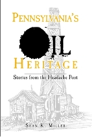 Pennsylvania's Oil Heritage: Stories from the Headache Post 1596294639 Book Cover
