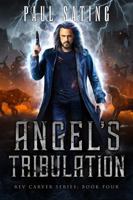 Angel's Tribulation: Rev Carver Series Book 4 B0H8QCJX8B Book Cover