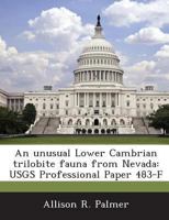 An unusual Lower Cambrian trilobite fauna from Nevada: USGS Professional Paper 483-F 1288967241 Book Cover