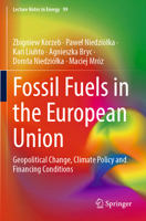Fossil Fuels in the European Union: Geopolitical Change, Climate Policy and Financing Conditions (Lecture Notes in Energy) 3031567927 Book Cover