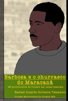 Barbosa e o churrasco do Maracanã: 25 microcontos de futebol em cenas teatrais B08T6FDW47 Book Cover