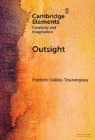 Outsight: Restoring the Role of Objects in Creative Problem Solving (Elements in Creativity and Imagination) 1009529722 Book Cover