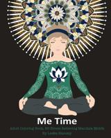 Me Time: Adult Coloring Book 50 Stress Relieving Mandala Motifs 1541290739 Book Cover