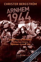 Arnhem 1944 - An Epic Battle Revisited: Vol. 2: The Lost Victory. September-October 1944 9188441490 Book Cover