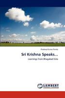 Sri Krishna Speaks...: Learnings from Bhagabad Gita 3847349104 Book Cover