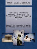 Park v. Group of Institutional Investors U.S. Supreme Court Transcript of Record with Supporting Pleadings 127035552X Book Cover