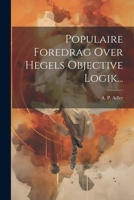 Populaire Foredrag Over Hegels Objective Logik... 102183632X Book Cover