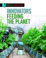 Innovators Feeding the Planet 1534565558 Book Cover