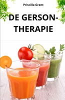 DE GERSON-THERAPIE. DE NATUURLIJKE REMEDIE TEGEN KANKER: DE KRACHT VAN NATUURLIJKE GENEESKUNDE BIJ DE BEHANDELING VAN KANKER EN DEGENERATIEVE ZIEKTEN B0FTBGZJMS Book Cover