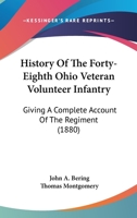 History Of The Forty-Eighth Ohio Veteran Volunteer Infantry: Giving A Complete Account Of The Regiment 1104767317 Book Cover