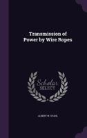 Transmission of Power by Wire Ropes... 1018461272 Book Cover