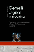 Gemelli digitali in medicina: Precisione, personalizzazione e futuro dell'assistenza sanitaria (Italian Edition) 3689048303 Book Cover