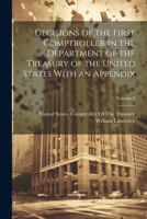 Decisions of the First Comptroller in the Department of the Treasury of the United States With an Appendix; Volume 6 1022661280 Book Cover