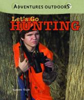 Let's Go Hunting (Adventures Outdoors) 1404236465 Book Cover