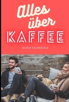 Alles über Kaffee (German Edition) B08HTDVJXL Book Cover