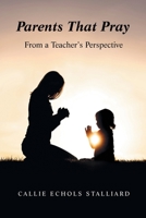 Parents That Pray: From a Teacher's Perspective 1664292705 Book Cover